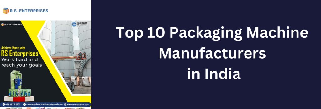 Top 10 Packaging Machine Manufacturers in India